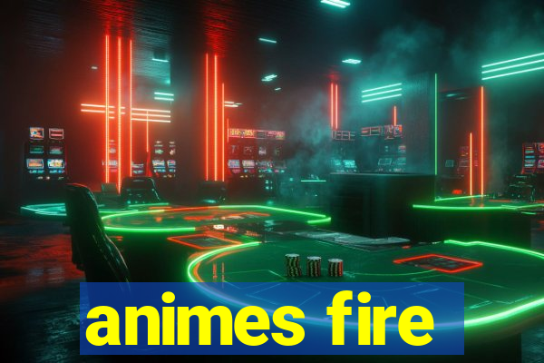 animes fire